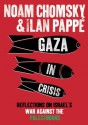 Gaza in Crisis: Reflections on Israel's War Against the Palestinians - Noam Chomsky, Ilan Pappé, Frank Barat