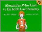 Alexander, Who Used to Be Rich, Last Sunday - Judith Viorst, Ray Cruz