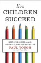 How Children Succeed: Grit, Curiosity, and the Hidden Power of Character - Paul Tough