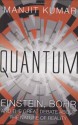 Quantum : Einstein, Bohr and the Great Debate About the Nature of Reality - Manjit Kumar