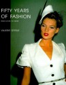 Fifty Years of Fashion: New Look to Now - Valerie Steele