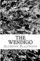 The Wendigo - Algernon Blackwood