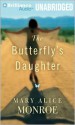 The Butterfly's Daughter - Mary Alice Monroe