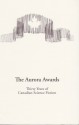 The Aurora Awards: Thirty Years of Canadian Science Fiction - Jean-Louis Trudel, Sheryl Curtis, Karl Schroeder, Howard Scott, Daniel Sernine, Douglas Smith, Isaac Szpindel, Hayden Trenholm, Edo Van Belkom, Elisabeth Vonarburg, Julie E. Czerneda, Candas Jane Dorsey, James Alan Gardner, Eileen Kernaghan, Laurent Mcallister, Yves Mey