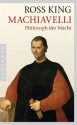 Machiavelli: Philosoph der Macht (German Edition) - Ross King, Stefanie Kremer