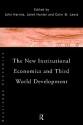 The New Institutional Economics and Third World Development - John Harriss, Janet Hunter, Colin M. Lewis