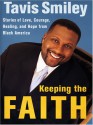 Keeping the Faith: Stories of Love, Courage, Healing, and Hope from Black America - Tavis Smiley