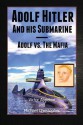 Adolf Hitler and His Submarine: Adolf vs. the Mafia Part of the Hitler Chronicles - Victor Appleton, Michael J Christopher