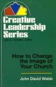 How to Change the Image of Your Church - Lyle E. Schaller