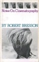 Notes On Cinematography - Robert Bresson