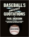 Baseball's Greatest Quotations - Paul Dickson