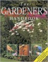 The Gardener's Handbook: The Practical Guide To Planning, Planting, And Maintaining Your Garden - Peter McHoy