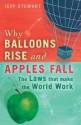 Why Balloons Rise And Apples Fall: The Laws That Make The World Work - Jeff Stewart