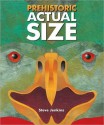 Prehistoric Actual Size - Steve Jenkins