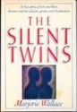 The Silent Twins: A true story of love and hate, dreams and desolation, genius and destruction - Marjorie Wallace