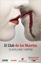 El club de los muertos (Club Dead) - Charlaine Harris