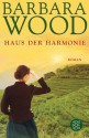 Das Haus der Harmonie - Barbara Wood