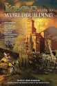 Kobold Guide to Worldbuilding (Kobold Guides to Game Design) - Wolfgang Baur, Jeff Grubb, Michael Stackpole, Chris Pramas, Keith Baker, Steven Winter, Jonathan Roberts, Janna Silverstein, Ken Scholes