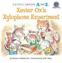 Xavier Ox's Xylophone Experiment (Animal Antics A to Z) - Barbara deRubertis