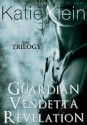 The Trilogy: The Guardian, Vendetta, and Revelation (3-Book Collection) - Katie Klein