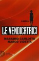 Le Vendicatrici: Ksenia - Massimo Carlotto, Marco Videtta