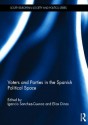 Voters and Parties in the Spanish Political Space - Ignacio Sánchez-Cuenca, Elias Dinas