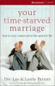 Your Time-Starved Marriage: How to Stay Connected at the Speed of Life - Les Parrott III