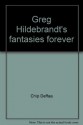 Greg Hildebrandt's fantasies forever: A story & coloring book - Chip Deffaa