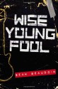 Wise Young Fool - Sean Beaudoin