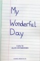 My Wonderful Day: A Play - Alan Ayckbourn