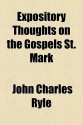 Expository Thoughts on the Gospels St. Mark - J.C. Ryle