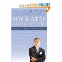 Socrates in the City: Conversations on "Life, God, and Other Small Topics" - Eric Metaxas