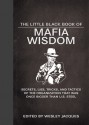 The Little Black Book of Mafia Wisdom: Secrets, Lies, Tricks, and Tactics of the Organization That Was Once Bigger Than U.S. Steel - Tony Lyons