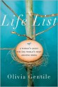 Life List: A Woman's Quest for the World's Most Amazing Birds - Olivia Gentile