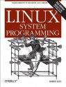 Linux System Programming: Talking Directly to the Kernel and C Library - Robert Love