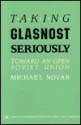 Taking Glasnost Seriously: Toward an Open Soviet Union (AEI Studies in Health Policy) - Michael Novak