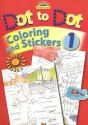 Dot to Dot, Coloring and Stickers, Book 1 [With Stickers] - Jan Smith, Juliet David