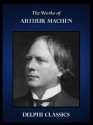 Delphi Works of Arthur Machen (Illustrated) (Series Four) - Arthur Machen