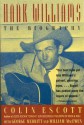 Hank Williams: The Biography - Colin Escott, George Merritt, William MacEwen