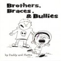 Brothers, Braces, and Bullies - Hattie Byrd, Chris Byrd, Marti Dumas