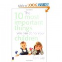 The 10 Most Important Things You Can Do for Your Children - Roni Jay