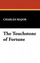 The Touchstone of Fortune - Charles Major