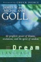 Dream Language: The Prophetic Power of Dreams, Revelations, and the Spirit of Wisdom - James W. Goll