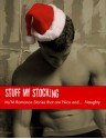 Stuff My Stocking: M/M Romance Stories that are Nice and… Naughty - Brian Jackson, Selah March, Jessica Freely, A.J. Llewellyn, Stephani Hecht, Serena Yates, Mark Alders, Angela Benedetti, Wren Boudreau, William Cooper, M.J. O'Shea, Eve Ocotillo, Jade Archer, Missy Welsh, Rachel Haimowitz, Deanna Wadsworth, Em Woods, Sarah Madison, Kari G