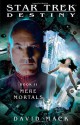 Mere Mortals (Star Trek: Destiny #2) - David Mack