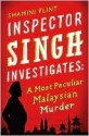 A Most Peculiar Malaysian Murder (Inspector Singh Investigates #1) - Shamini Flint