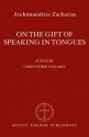 On the Gift of Speaking in Tongues - Archimandrite Zacharias Zacharou, Christopher Veniamin