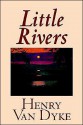 Little Rivers - Henry van Dyke