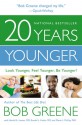 20 Years Younger: Look Younger, Feel Younger, Be Younger! - Bob Greene, Harold A. Lancer, Ronald L. Kotler, Diane L. McKay