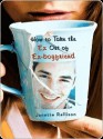 How to Take the Ex Out of Ex-Boyfriend - Janette Rallison